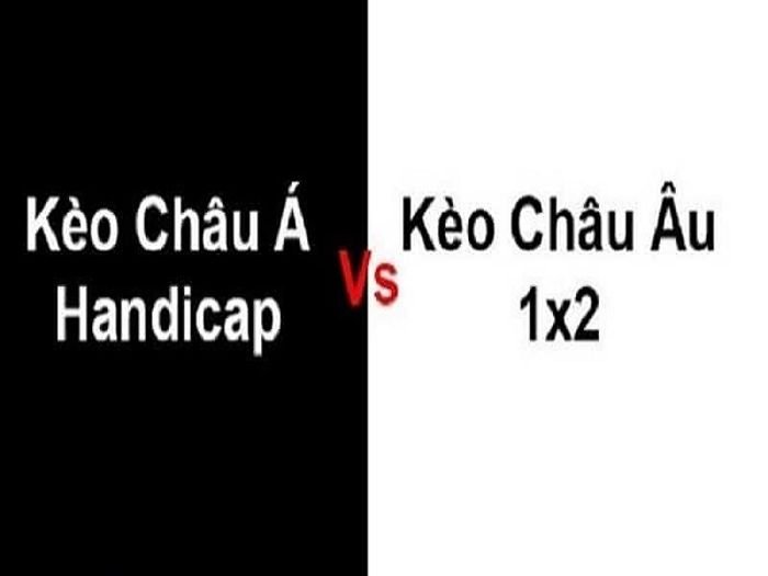 Kèo châu Âu và kèo châu Á là gì? Có gì khác biệt giữa 2 loại kèo?