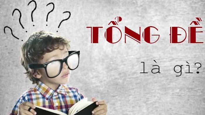 Tổng đề là gì? Cách bắt tổng đề chính xác nhất cho người chơi