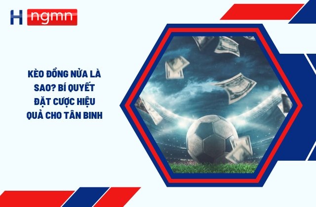 Kèo đồng nửa là sao