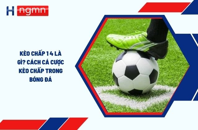 Kèo Chấp 1 4