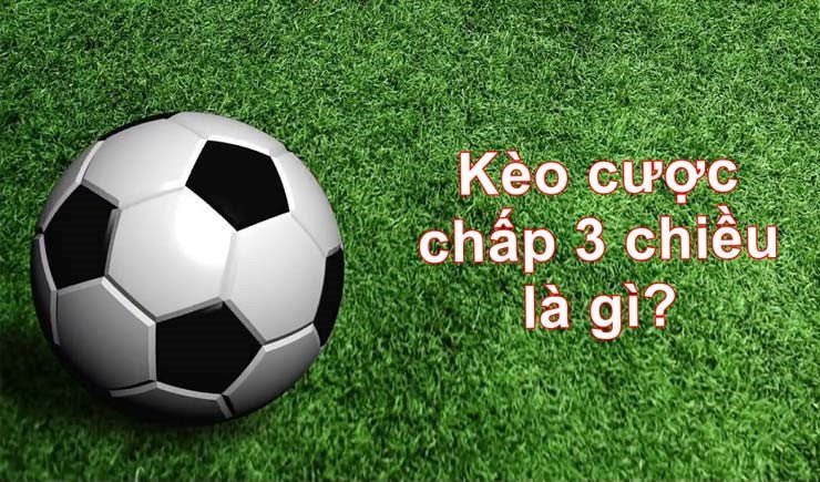 Kèo 3 cửa, hay còn được gọi là kèo 3-way