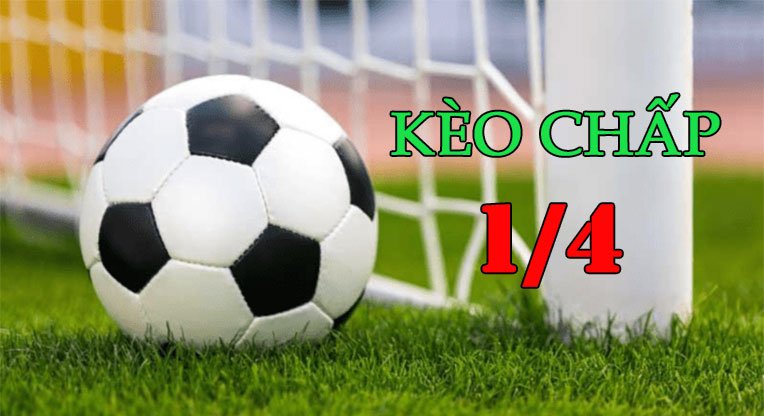 Hướng dẫn đánh kèo chấp 1/4