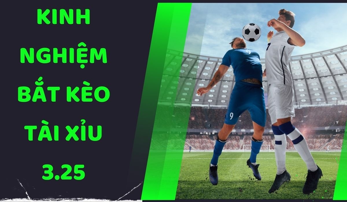 Kinh nghiệm vào tiền kèo chấp 3 1/4