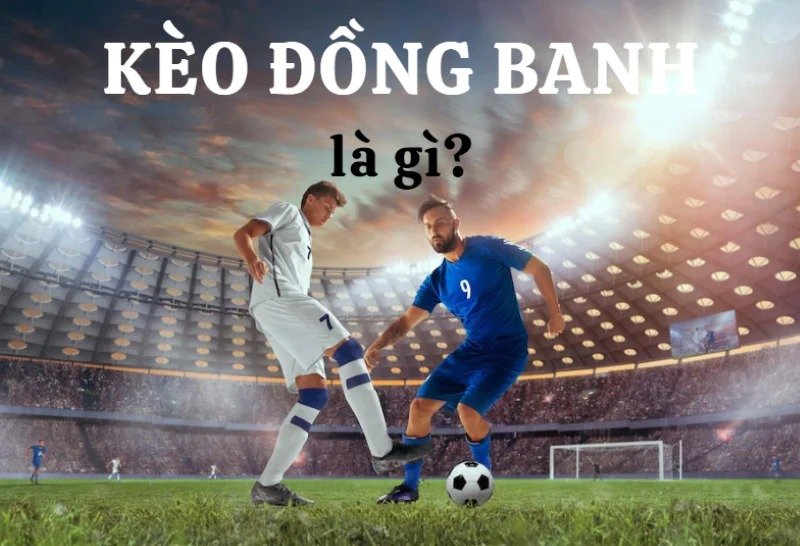 Kinh nghiệm vào tiền kè đồng banh